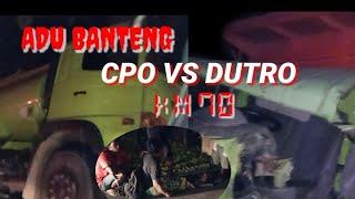 ADU BANTENG CPO vs DUTRO KM 70 JLN KELAY