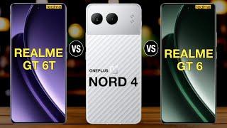 Realme GT 6t Vs OnePlus Nord 4 Vs Realme Gt 6