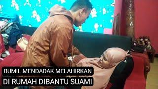 BUMIL MENDADAK MELAHIRKAN DI RUMAH DIBANTU SUAMI