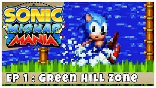 Sonic Mishap Mania Ep 1 Green Hill Zone