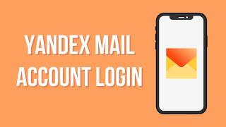 Yandex Mail Login  Yandex Mail App Login Guide  Yandex Mail Account Sign In 2023