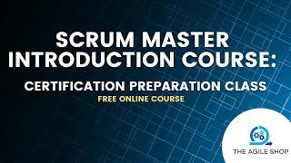 Scrum Master Introduction Course  Scrum Master Certification Preparation Class