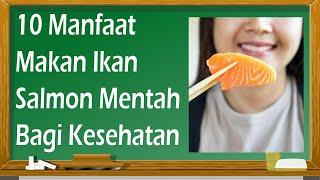 10 Manfaat Makan Ikan Salmon Mentah Bagi Kesehatan