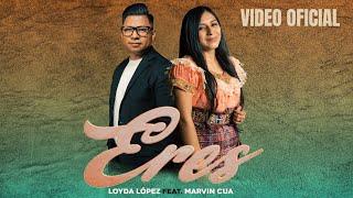 LOYDA LOPEZ  ERES FEAT. MARVIN CUA