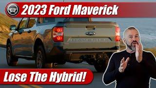 Ford to 2023 Maverick Buyers Lose Hybrid Spend More On Upgrades