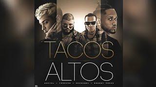 Tacos Altos Full Version - Arcangel X Noriel Farruko Y Bryant Myers
