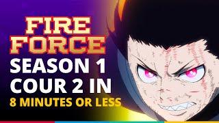 Fire Force Season 1 Cour 2 Explained in 9 Minutes