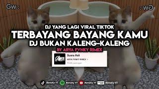 DJ TERBAYANG BAYANG KAMU KUCING JOGET‼️ DJ BUKAN KALENG KALENG BY ARYA FVNKY RIMEX‼️ DJ TERBARU