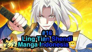 Ling Tian Shendi Chapter 16 Bahasa Indonesia