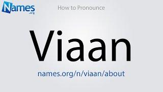 How to Pronounce Viaan