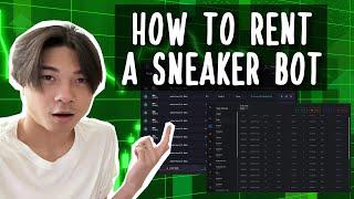 How to Rent Sneaker Bots Tutorial Guide - MADE EASY