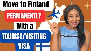 HOW TO MOVE TO FINLAND  PERMANENTLY WITH A TOURISTVISIT VISA #finland #immigration #visa #family