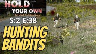 Hold Your Own Gameplay S2 E38 - Hunting Bandits
