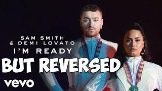 Sam Smith Demi Lovato - I’m Ready but REVERSED