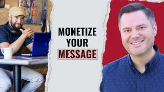 How To Monetize Your Message ft JohnathanMilligan