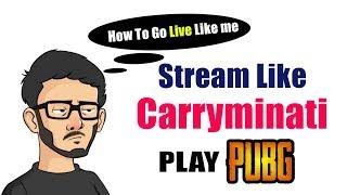 Go Live and Play PUBG like Carryislive  Tips