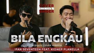 BILA ENGKAU - KIDNEP FLANELLA FT IFAN SEVENTEEN  COWIS #40 Piano Version