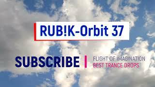 Best Trance Drops  Rubk  - Orbit 37