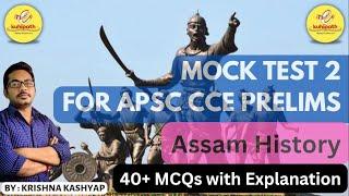 APSC CCE Mock Test 2  Assam History  40+ MCQs  For APSC CCE Prelims & other Competitive Exams