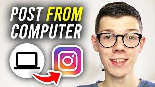 How To Post On Instagram From Computer - Full Guide