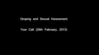 Groping and Sexual Harassment Your Call