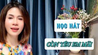 Học hát CÒN YÊU EM MÃI - ST Nguyễn Trung Cang  Thanh nhạc Pham Hương.