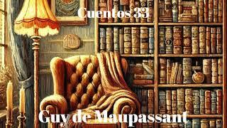 Guy de Maupassant. Cuentos 33