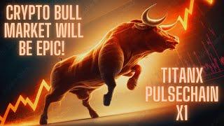 Crypto Bull Market Will Be Epic TitanX Pulsechain X1