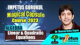 Linear equations  Quadratic equations  ALGEBRA  MagicalCapsule Course - 02  Impetus Gurukul