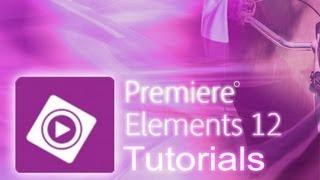 Premiere Elements 12 - Tutorial for Beginners + General Overview