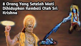 8 ORANG YANG SETELAH MATI DIHIDUPKAN KEMBALI OLEH SRI KRISHNA