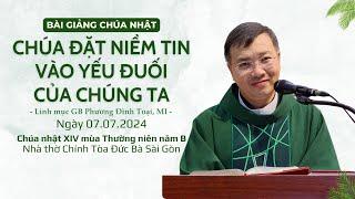 Chúa đặt niềm tin vào yếu đuối của chúng ta - Lm GB Phương Đình Toại MI  CN XIV TN năm B