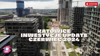 Katowice Inwestycje Update Czerwiec 2024.