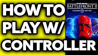 How To Play Star Wars Battlefront 2 with Controller on PC EASY