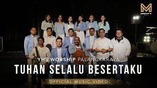 TUHAN SELALU BESERTAKU - YHS WORSHIP PALANGKARAYA OFFICIAL MUSIC VIDEO