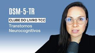 Clube do Livro - DSM-5-TR - Transtornos Neurocognitivos