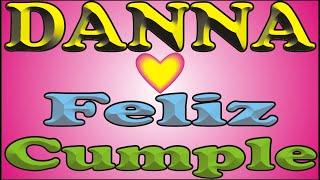 FELIZ CUMPLEAÑOS DANNA - FELIZ CUMPLE DEDICADO - MAÑANITAS