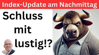 Index-Update am Nachmittag Hauen die Bullen nun auf den Tisch?  BORN-4-Trading