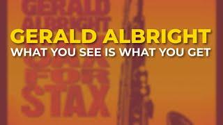 Gerald Albright - What You See Is What You Get Official Audio