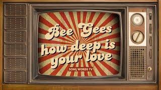 Bee Gees - How deep is your love Lyrics Video