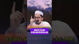 Waktu Fajar Dibulan Dzulhijjah  Ustadz Adi Hidayat Lc. MA.