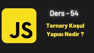 JavaScript Ders 54 Ternary Koşul Yapısı Nedir ?