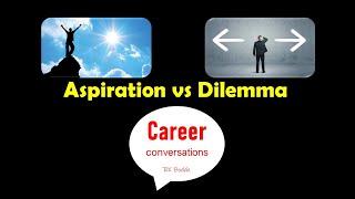 Career Conversations - 26  Aspiration vs Dilemma  Counseling Diaries  RK Boddu