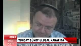 Tuncay Güneyin Ulusal Kanal canlı yayınında yaptığı konuşmanın tamamı