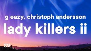 G-Eazy - Lady Killers II Christoph Andersson Remix Lyrics