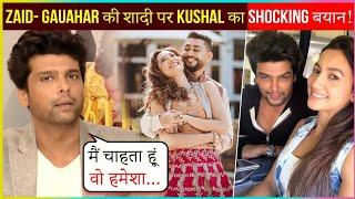 Kushal Tandon REACTS To Gauahar Khan Marriage With Zaid Darbar