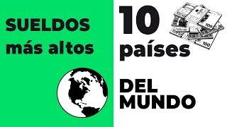 Países con los SUELDOS más altos del mundo 