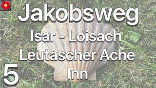 Jakobsweg 5. Teil Isar - Loisach - Leutascher Ache - Inn