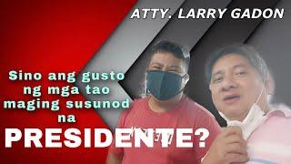 Sino ang gusto ng mga tao maging susunod na PRESIDENTE?  Atty. Larry Gadon