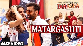 Matargashti VIDEO Song - Mohit Chauhan  Tamasha  Ranbir Kapoor Deepika Padukone  T-Series